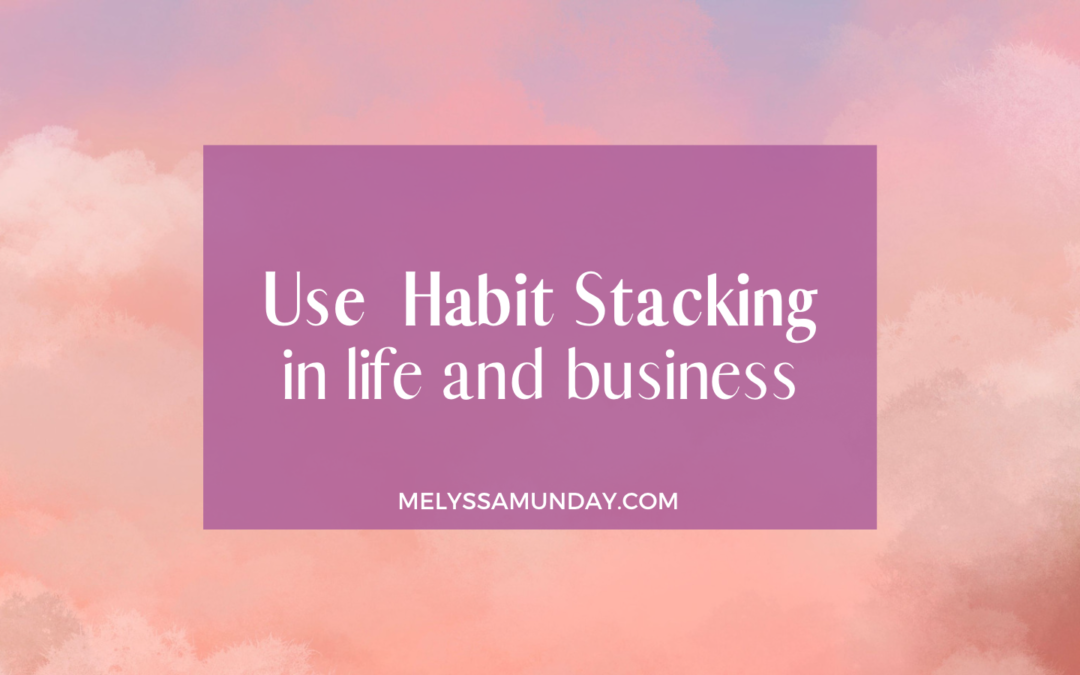 Episode 06 Use Habit Stacking in Life and Business