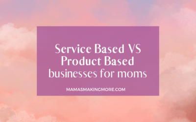 Episode 13 Service-Based vs. Product-Based Businesses for Moms