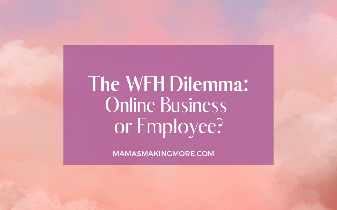 Episode 14 WFH Dilemma: Online Business or Employee?