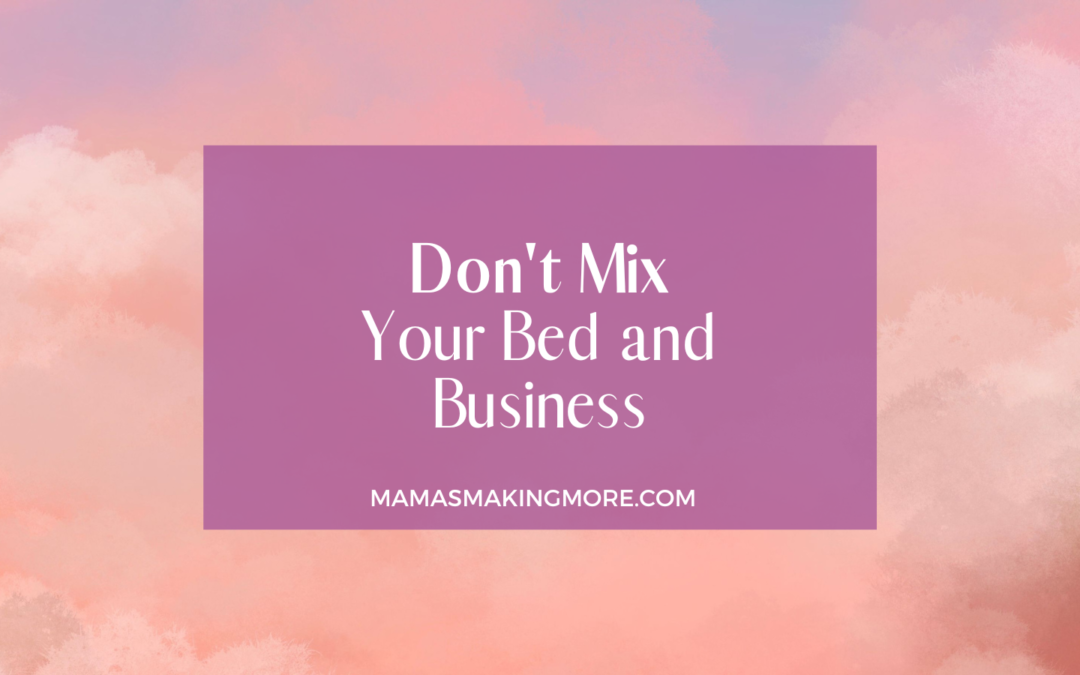 Episode 15 Don’t Mix Your Bed and Business