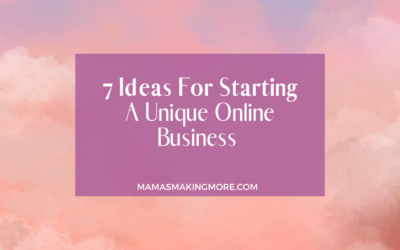7 Ideas For Starting A Unique Online Business (And How to Choose)