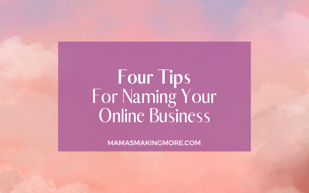 Four Tips For Naming Your Online Business