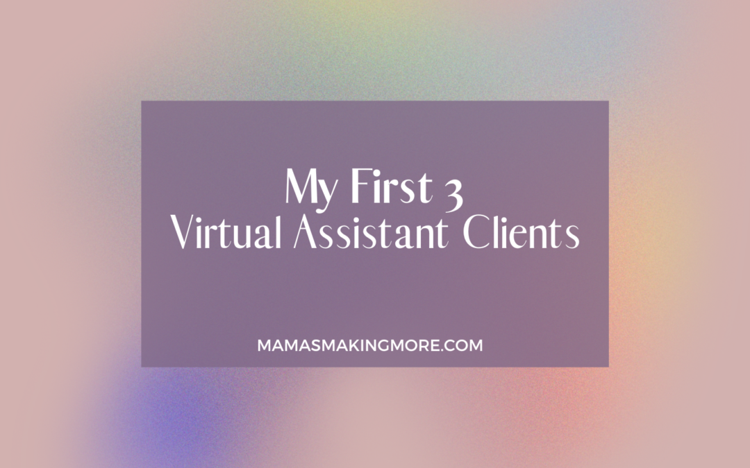 Episode 22 My First 3 Virtual Assistant Clients
