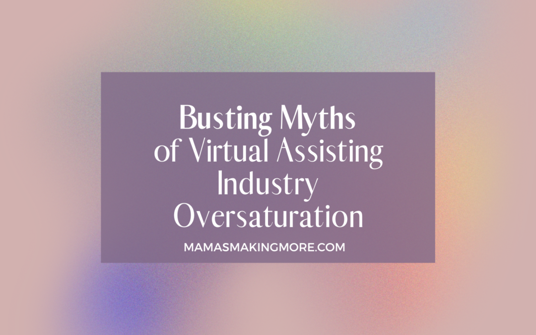 Episode 23 Busting Myths of Virtual Assisting Industry Oversaturation