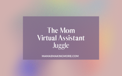 The Mom Virtual Assistant Juggle